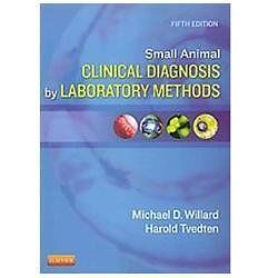 Small Animal Clinical Diagnosis by Laboratory Methods Willard Tvedten 5e