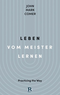 Leben vom Meister lernen Practicing the Way