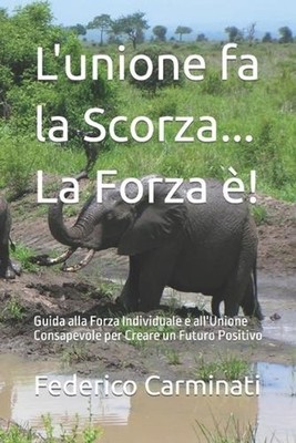 L'unione fa la Scorza... La Forza !: Guida alla Forza Individuale e all'Unione C