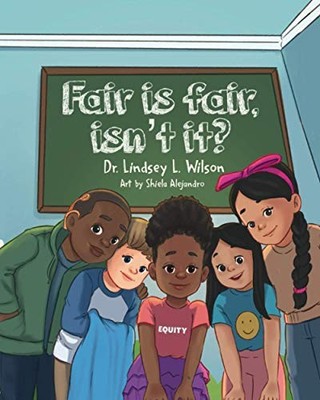 FAIR IS FAIR, ISN'T IT By Lindsey L. Wilson & Shiela Alejandro **BRAND NEW**