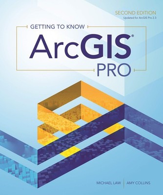 Getting to Know ArcGIS Pro - paperback Collins, Amy|Law, Michael