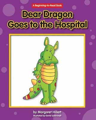 Dear Dragon Goes to the Hospital by Hillert, Margaret