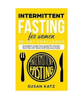 Intermittent Fasting for Women 30-Day Challenge: Complete Weight Loss Guide for 
