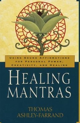 Healing Mantras : Using Sound Affirmations for Personal Power, Cr