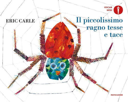 Il Piccolissimo Ragno Tesse E Tace. Ediz. A Colori Eric Carle Mondadori 2022