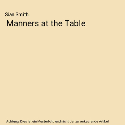 Manners at the Table, Sian Smith