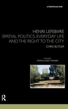 Henri Lefebvre: Spatial Politics, Everyday Life And The Righ...