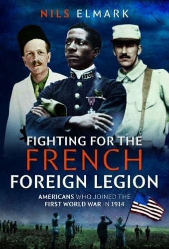 Fighting for the French Foreign Legion: Americans who joined the First World Wa - Image 5