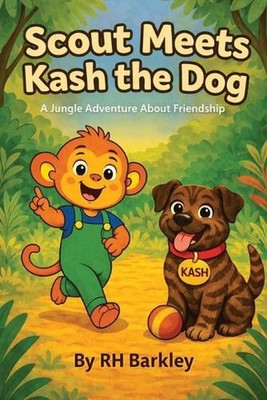 Scout Meets Kash the Dog: A Jungle Adventure about Friendship by Rh Barkley Pape