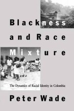 Blackness and Race Mixture: The Dynamics of Racial Identity in Colombia ( - GOOD Blackness and Race Mixture: The Dynamics of Racial Identity in Colombia ( - GOOD