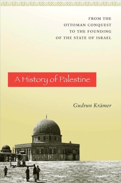 A History of Palestine  From the Ottoman  by Gudrun Krämer PAPERBACK