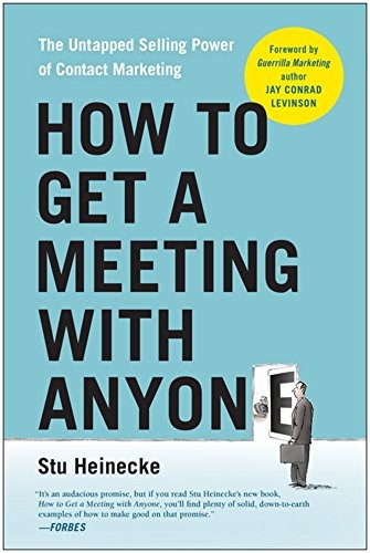 How to Get a Meeting with Anyone: The Untapped Selling Power... - Heinecke, Stu