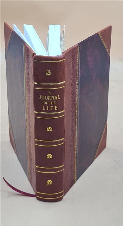A Journal Of The Life, Travels, Sufferings And Labour Of Love In [Leather Bound]