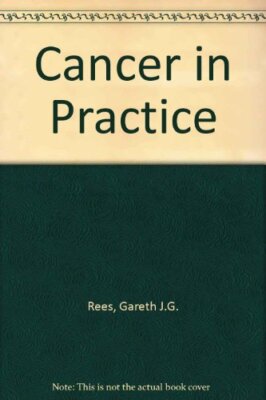 Cancer in Practice By Gareth J. G. Rees, Sally Goodman, Jill Bul