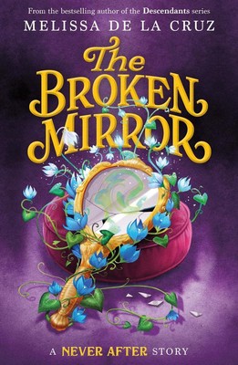 Never After: The Broken Mirror | Melissa de la Cruz | englisch