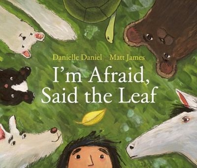I'm Afraid, Said the Leaf Hardcover Danielle Daniel
