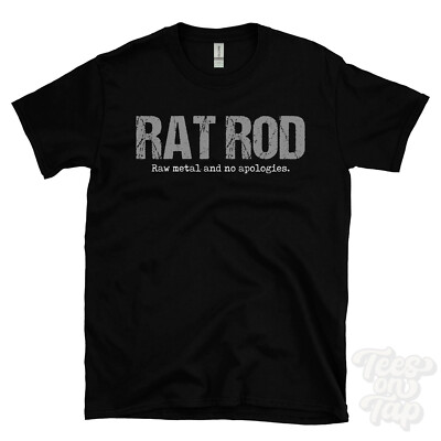 RAT ROD: Raw metal and no apologies T-Shirt car driver gift