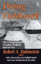 Doing Fieldwork : The Correspondence of Robert Redfield and Sol Tax, Hardcove...