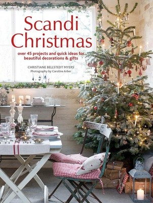 Scandi Christmas: Over 45 Projects and Quick Ideas for Beautiful Decorations & G