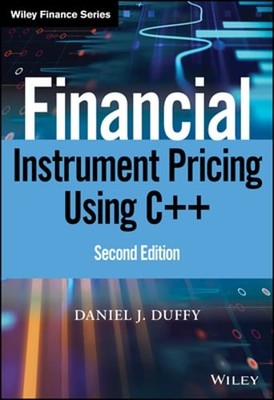 Financial Instrument Pricing Using C++ by Daniel J Duffy: New