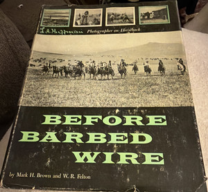 Before Barbed Wire by Brown & Felton, L.A. Huffman, Western Americana, Provenan…