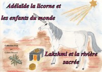 Colette Becuzzi | AdéLaïDe La Licorne Et Les Enfants Du Monde - Lakshmi Et La...