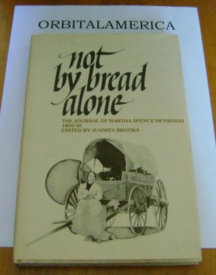 Not by Bread Alone: The Journal of Martha Spence Heywood, 1850-5