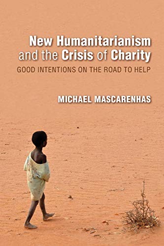New Humanitarianism and the Crisis of Charity: . Mascarenhas<|
