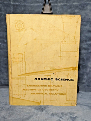 Graphic Science: Engineering Drawing, Descriptive Geometry, Graphical Solutions