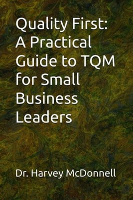 Quality First A Practical Guide to TQM for Small Busine - paperback NEW HARVEY.
