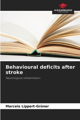 Behavioural deficits after stroke by Marcela Lippert-Gr?ner Paperback Book