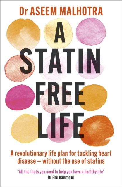 A Statin-Free Life by Dr Aseem Malhotra (Paperback Book)
