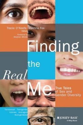 Finding the Real Me: True Tales of Sex and Gender Diversity -