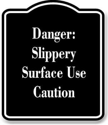 Danger Slippery Surface  Use Caution BLACK Aluminum Composite Sign