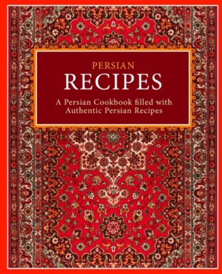 Press - Persian Recipes  A Persian Cookbook Filled with Authentic Pers - X555z