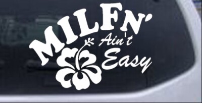 MILFn' Ain't Easy MILF Mom Car or Truck Window Laptop Decal