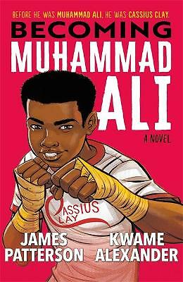 Becoming Muhammad Ali by Kwame Alexander, James Patterson (Paperback, 2020)