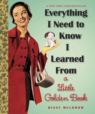 Everything I Need to Know I Learned from a Little Go*den Book | Diane Muldrow