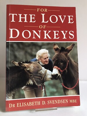 SIGNED ''For the Love of Donkeys'' by Dr Elisabeth D. Svendsen - PBO paperback