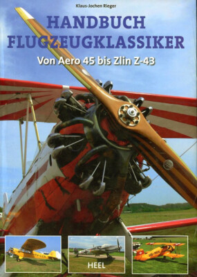 Klaus-Jochen Rieger: Handbuch Flugzeugklassiker. Von Aero 45 bis Zlin Z-43