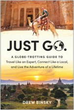 Just Go: A Globe-Trotting Guide to Travel Like an Expert, Connect Like a  - GOOD