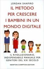 LIBRO IL METODO PER CRESCERE I BAMBINI IN UN MONDO DIGITALE - JORDAN SHAPIRO