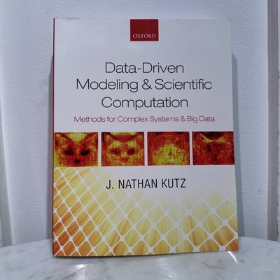 Data-Driven Modeling and Scientific Computation : Methods for Complex Systems...
