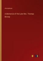 A Memorial Of The Late Rev. Thomas Binney Anonymous