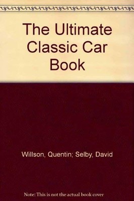 The Ultimate Classic Car Book, Willson, Quentin, Used; Very Good Book