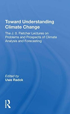 Toward Understanding Climate Change: The J. O. Fletcher Lectures On Problems An