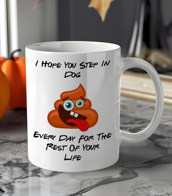 Lustige unhöfliche Neuheit Tasse - ''I Hope You Step in Dog Poop'' - schwörende Kaffeetasse Geschenk