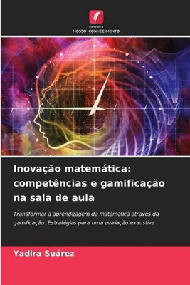 Inovao matemtica: Compet?ncias e gamifica??o na sala de aula von Yadira Su?rez Pa
