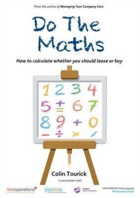 Do the Maths: How to Decide Whether to Lease or Buy, Tourick, Colin, Used; Very 