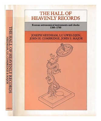 Needham, Joseph The Hall Of Heavenly Records: Korean Astronomische Instruments A